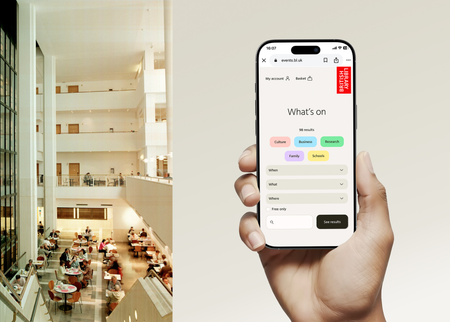 A bisected image shows a the British Library building: taken from the top of some interior stairs, an open, light 4-storey mezzanine surrounds a bright and busy cafe. To the left dark-framed windows rise up, showing shelves and shelves of books inside. On the right, sat over a beige background, a hand holds a phone displaying the British Library Events homepage. The red-tabbed British Library logo sits top right of the beige background. Below that reads “What’s on”, with pastel-coloured tabs for Culture (pink), Business (blue), Research (green), Family (purple) and Schools (yellow), followed by a series of “when”, “What” and “Where” filter fields.